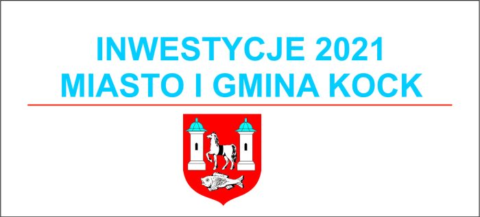 Inwestycje Gminy Kock w 2021 roku