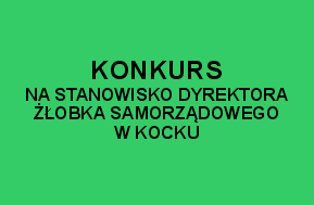 Konkurs na stanowisko Dyrektora Żłobka Samorządowego w Kocku