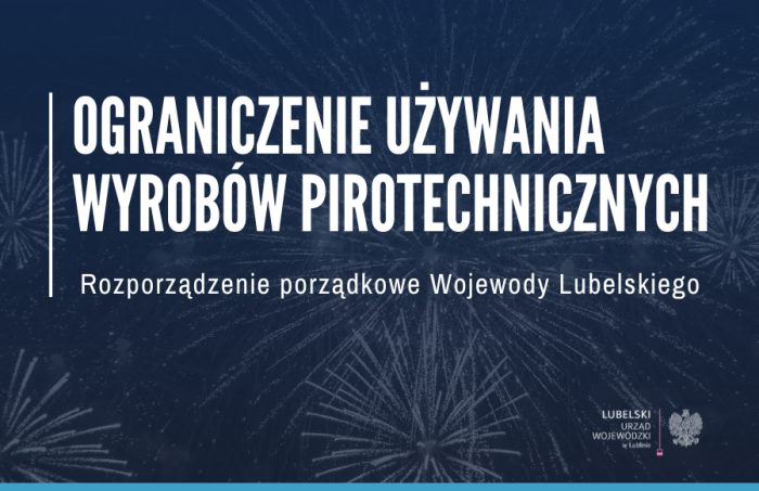 Obwieszczenie Wojewody Lubelskiego z dnia 19 grudnia 2025 r. w sprawie ograniczenia używania wyrobów pirotechnicznych na terenie województwa lubelskiego