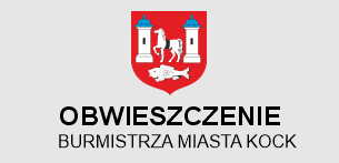 Obwieszczenia burmistrza w o przystąpieniu do opracowania zmiany miejscowego planu zagospodarowania  przestrzennego dla Gminy Kock